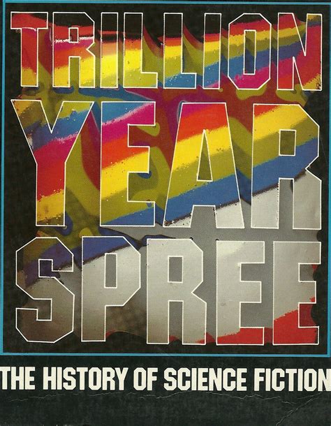 Trillion Year Spree: History of Science Fiction : Aldiss, Brian ...