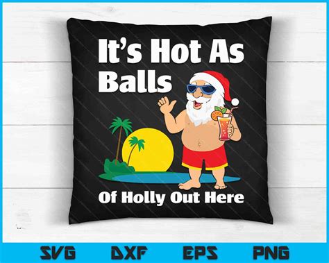 Christmas In July Hot As Balls Santa Summer Party SVG PNG Files ...
