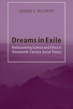 Dreams in Exile: Rediscovering Science and Ethics in Nineteenth-Century ...