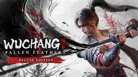 WUCHANG: Fallen Feathers Deluxe Edition | Загружайте и покупайте уже ...