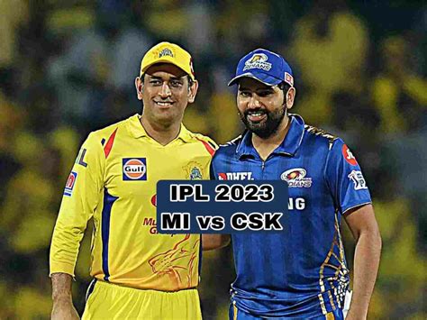 मुंबई और Chennai Super Kings का महामुकाबला आज