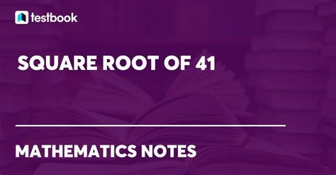 Square Root of 41: Different Methods to Find Square Root of 41