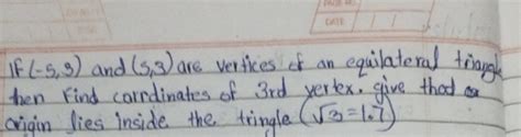 If ( - 5,3 ) and ( 5,3 ) are vertices of an equilateral triangle then Fin..