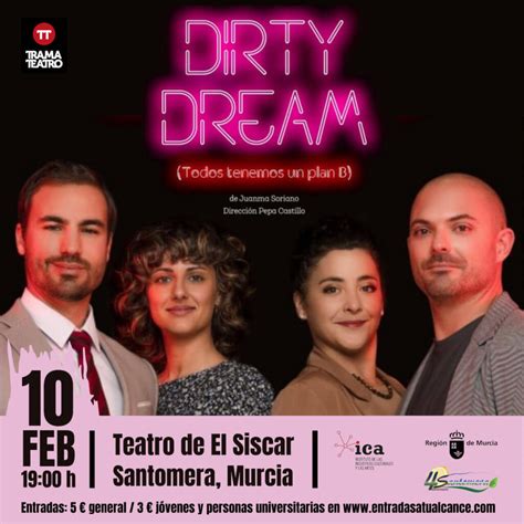 La obra “Dirty Dream: Todos tenemos un Plan B” llega este sábado a El Siscar (Santomera) – Santomera