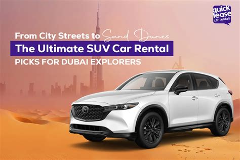 SUV Car Rental Guide: Best Rides for Dubai Streets & Desert