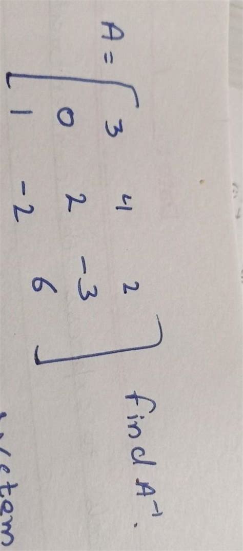 A = 3 O 1 4 2 2 -3 6 -2 find Aª. - Brainly.in