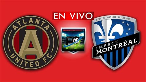 ATLANTA UNITED vs MONTREAL IMPACT EN VIVO LIVE STREAM - YouTube