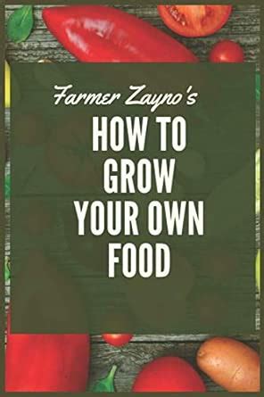 How to grow your own food: Produce all the food you need on just a ...