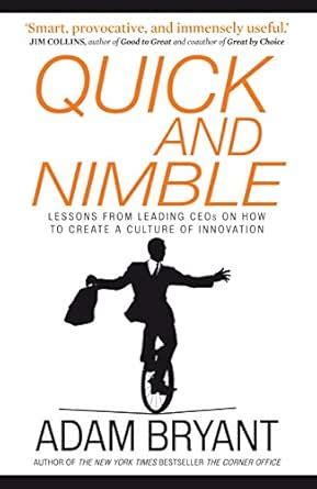 Quick and Nimble: Lessons from Leading CEOs on How to Create a Culture ...