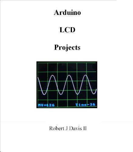 Arduino LCD Projects eBook : Davis, Robert: Amazon.in: Kindle Store