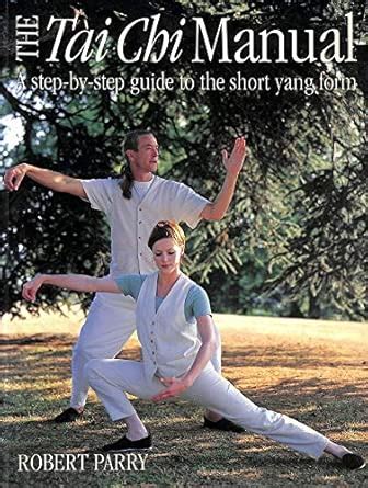 Buy Tai Chi Manual: A Step-by-step Guide to the Short Yang Form Book ...