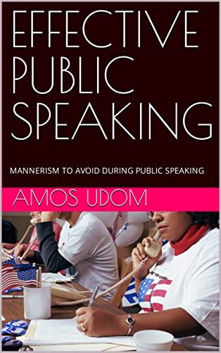 EFFECTIVE PUBLIC SPEAKING: MANNERISM TO AVOID DURING PUBLIC SPEAKING ...