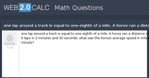 View question - one lap around a track is equal to one-eighth of a mile ...