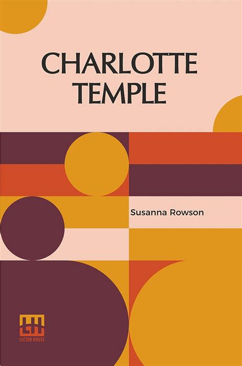 Charlotte Temple: A Tale Of Truth : Susanna Rowson, Susanna Rowson ...