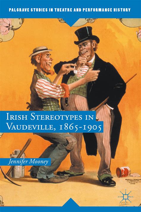 Irish Stereotypes in Vaudeville, 1865-1905 by Jennifer Mooney | Goodreads
