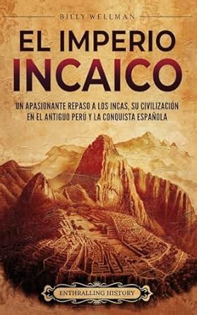 Buy El Imperio incaico: Un apasionante repaso a los incas, su ...