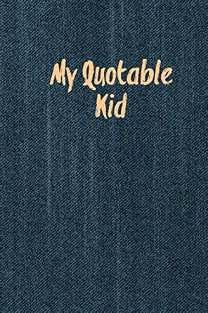 Buy My Quotable Kid: Kids Quotes, Funny Things My Children Say, Record ...
