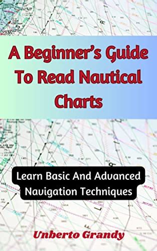 A Beginner’s Guide To Read Nautical Charts: Learn Basic And Advanced ...