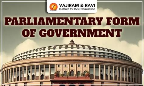 Parliamentary Form of Government, History, Advantages, Disadvantages