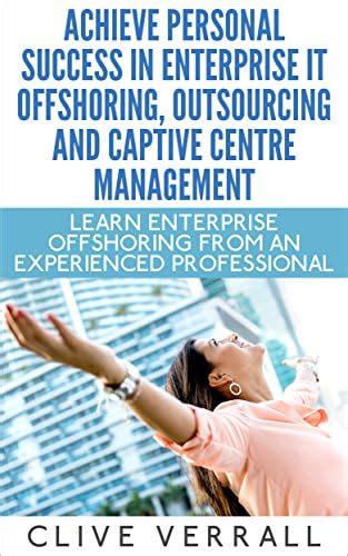 Achieve Personal Success in Enterprise IT Offshoring, Outsourcing and ...