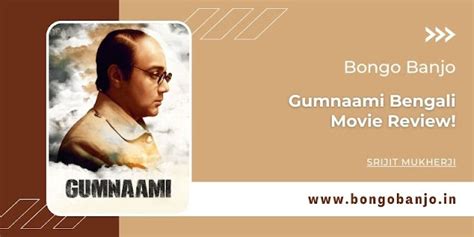 Gumnaami Bengali Movie Review! - Bongo Banjo