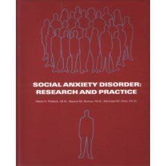 Social Anxiety Disorder: Research and Practice : Mark H. Pollack, M.D ...