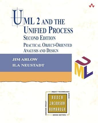 UML 2 and the Unified Process: Practical Object-Oriented Analysis and ...