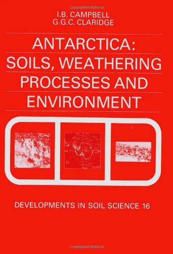 Buy Antarctica: Soils, Weathering Processes and Environment (Volume 16 ...