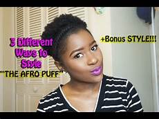 Ways To Style Hair by How To Style 4c Hair Into A Afro Puff 3 Ways To Style Hair