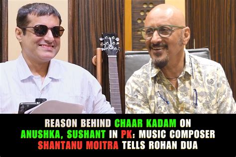 Reason behind Chaar Kadam on Anushka, Sushant in PK: Music composer ...