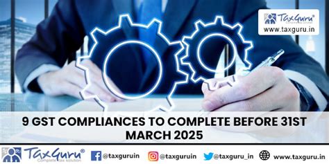 9 GST Compliances to Complete Before 31st March 2025