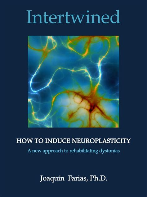 Intertwined. How to induce neuroplasticity. : A new approach to ...