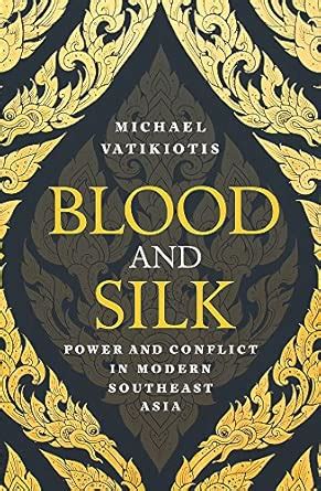 Buy BLOOD AND SILK: Power and Conflict in Modern Southeast Asia Book ...