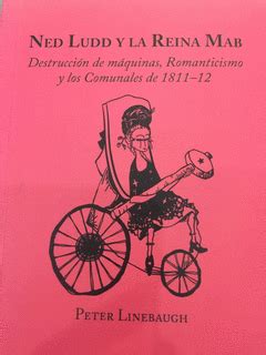NED LUDD Y LA REINA MAB | DESTRUCCIÓN DE MÁQUINAS, ROMANTICISMO Y LOS ...