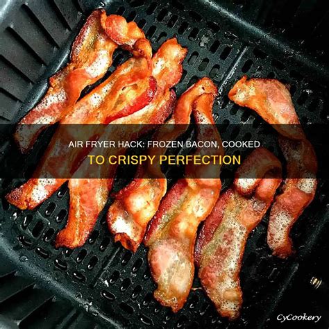 Air Fryer Hack: Frozen Bacon, Cooked To Crispy Perfection | CyCookery