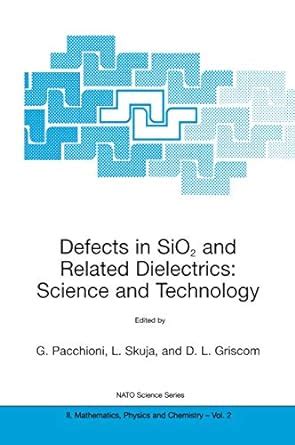 Defects in SiO2 and Related Dielectrics: Science and Technology (NATO ...