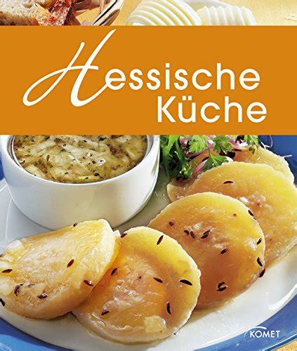 Hessische Küche: Die schönsten Spezialitäten aus Hessen (Spezialitäten ...
