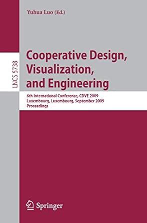 COOPERATIVE DESIGN, VISUALIZATION, AND ENGINEERING: 6TH INTERNATIONAL ...