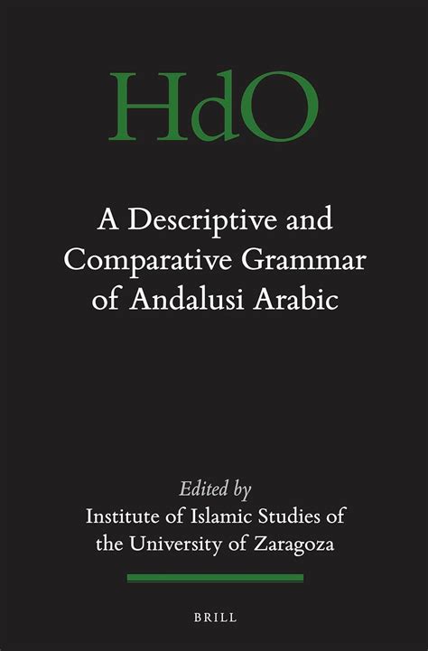 A Descriptive and Comparative Grammar of Andalusi Arabic : Inst of ...