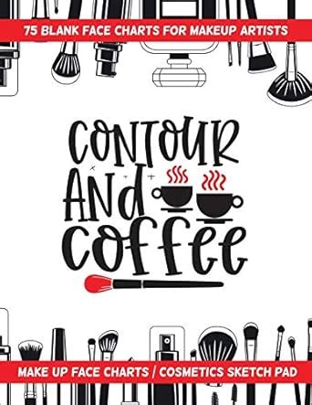 Buy Contour And Coffee - 75 Blank Face Charts For Makeup Artists: Make ...
