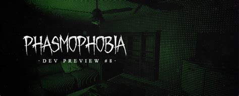 Phasmophobia Development Preview #8: Equipment Changes and Upgrades