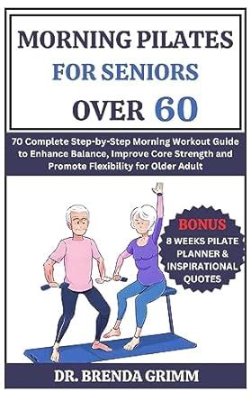 MORNING PILATES FOR SENIORS OVER 60: 70 Complete Step-by-Step Morning ...