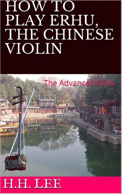 Smashwords - How to Play Erhu, the Chinese Violin: The Advanced Skills ...