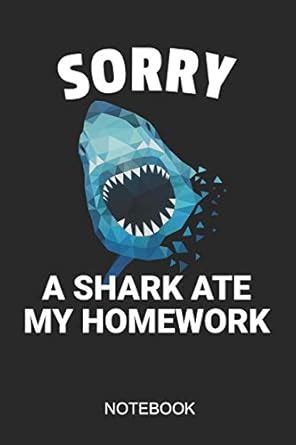 Sorry A Shark Ate My Homework Notebook: 6x9 110 Pages Checkered ...