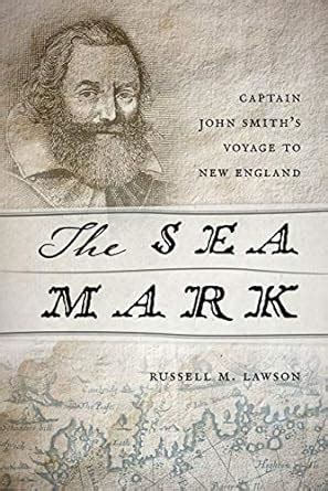 The Sea Mark: Captain John Smith’s Voyage to New England eBook : Lawson ...