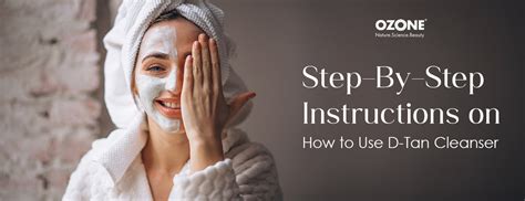 Step-By-Step Instructions on How to Use D-Tan Cleanser – ozoneayurvedics