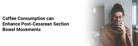 Coffee Consumption can Enhance Post-Cesarean Section Bowel Movements