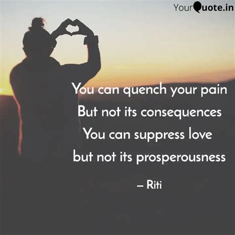 You can quench your pain ... | Quotes & Writings by Riti | YourQuote