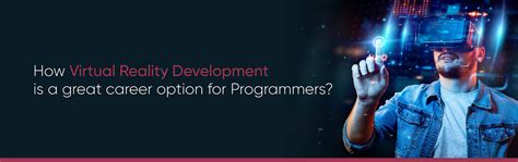 How Virtual Reality Development is a great career option for Programmers?