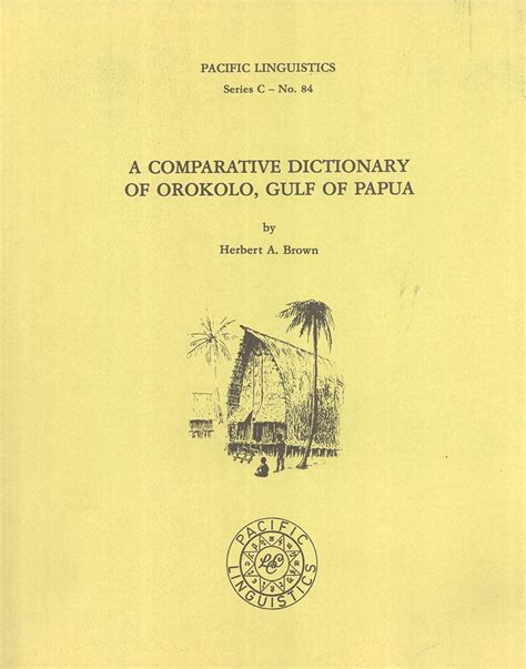 A Comparative Dictionary of Orokolo, Gulf of Papua (Pacific Linguistics ...